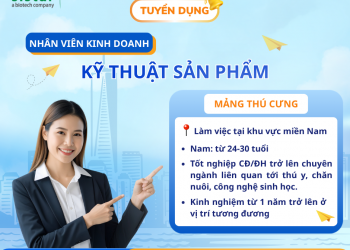Tuyển dụng - Nhân viên kinh doanh kỹ thuật sản phẩm thú nhỏ khu vực miền Nam